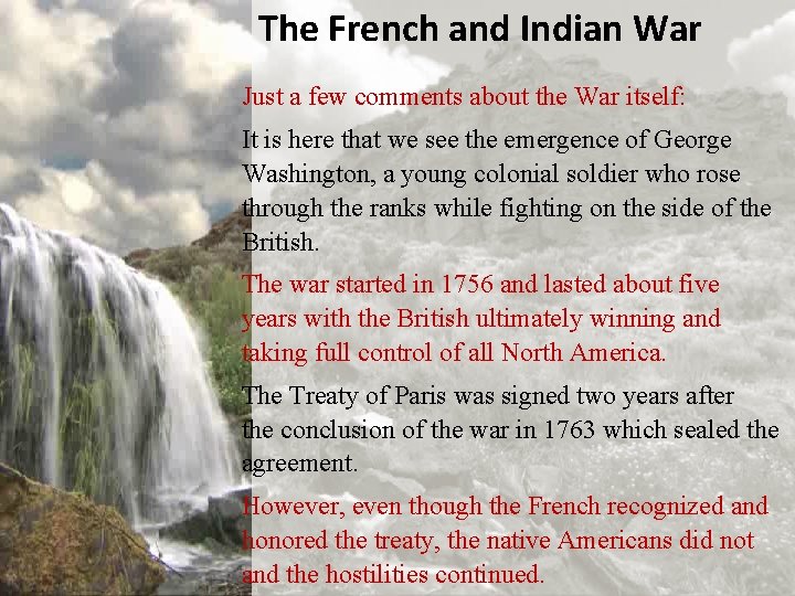 The French and Indian War Just a few comments about the War itself: It