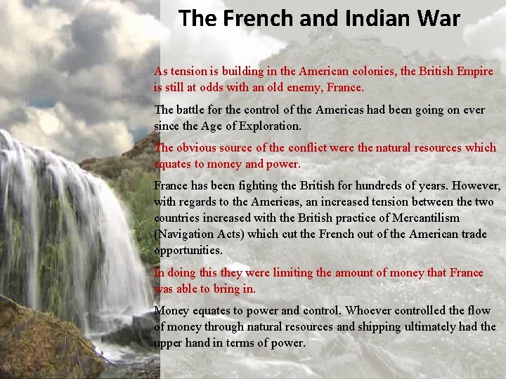 The French and Indian War As tension is building in the American colonies, the