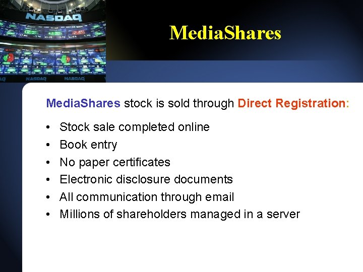 Media. Shares stock is sold through Direct Registration: • • • Stock sale completed