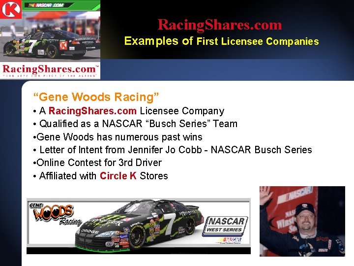 Racing. Shares. com Examples of First Licensee Companies “Gene Woods Racing” • A Racing. Racing. Shares. com Examples of First Licensee Companies “Gene Woods Racing” • A Racing.