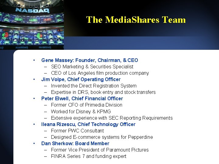 The Media. Shares Team • • • Gene Massey: Founder, Chairman, & CEO –