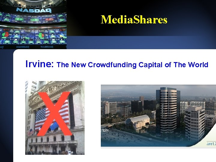 Media. Shares Irvine: The New Crowdfunding Capital of The World 