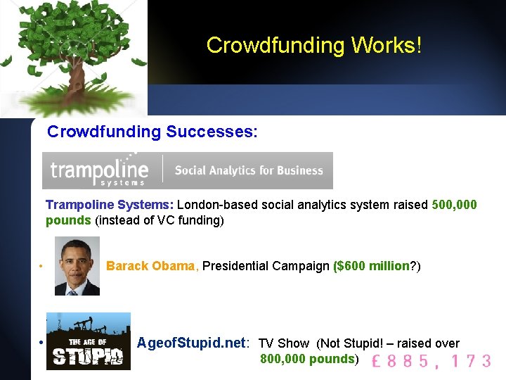 Crowdfunding Works! Crowdfunding Successes: Trampoline Systems: London-based social analytics system raised 500, 000 pounds