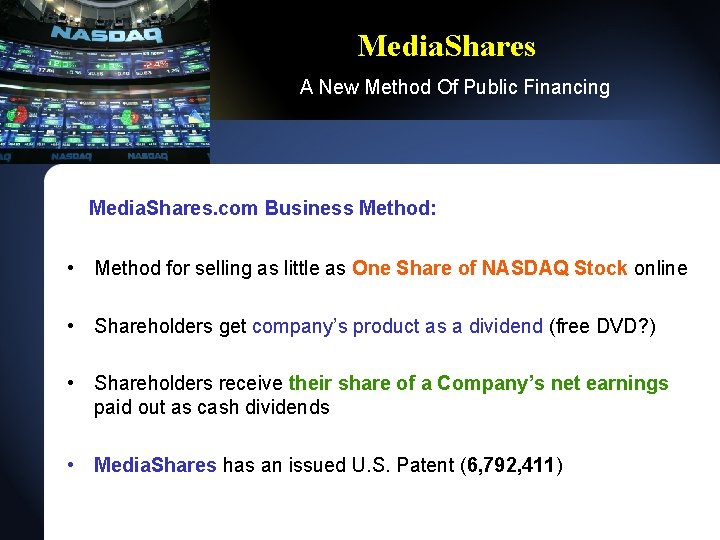 Media. Shares A New Method Of Public Financing Media. Shares. com Business Method: • Media. Shares A New Method Of Public Financing Media. Shares. com Business Method: •