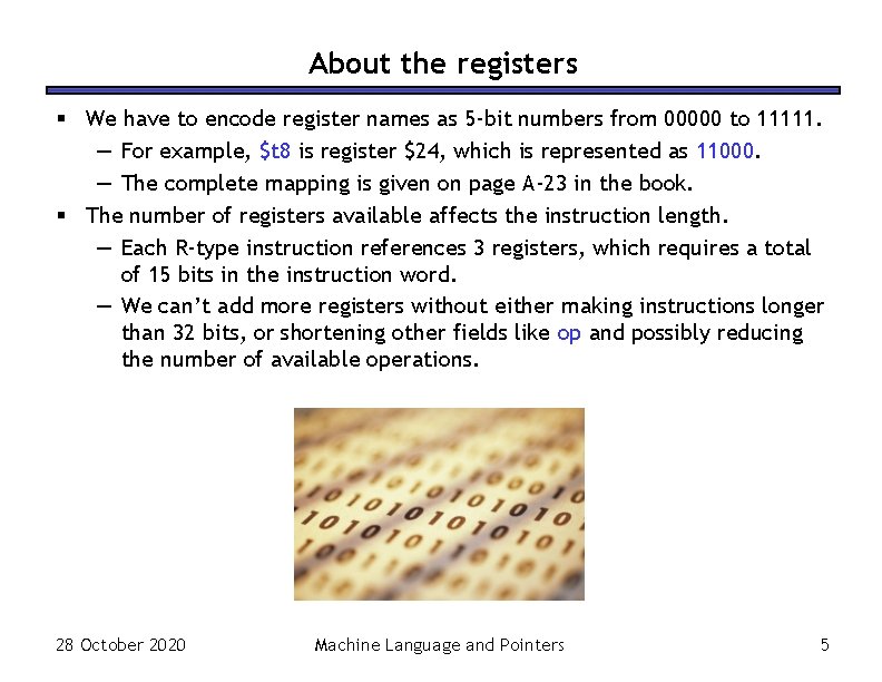 About the registers § We have to encode register names as 5 -bit numbers