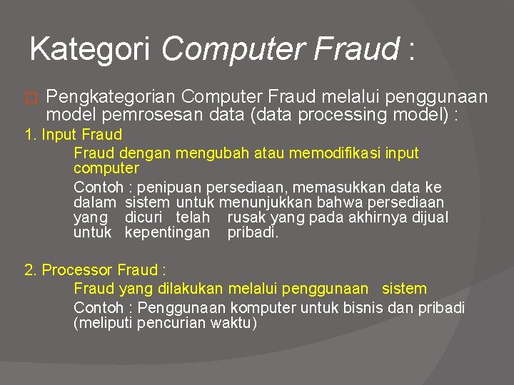 Kategori Computer Fraud : � Pengkategorian Computer Fraud melalui penggunaan model pemrosesan data (data