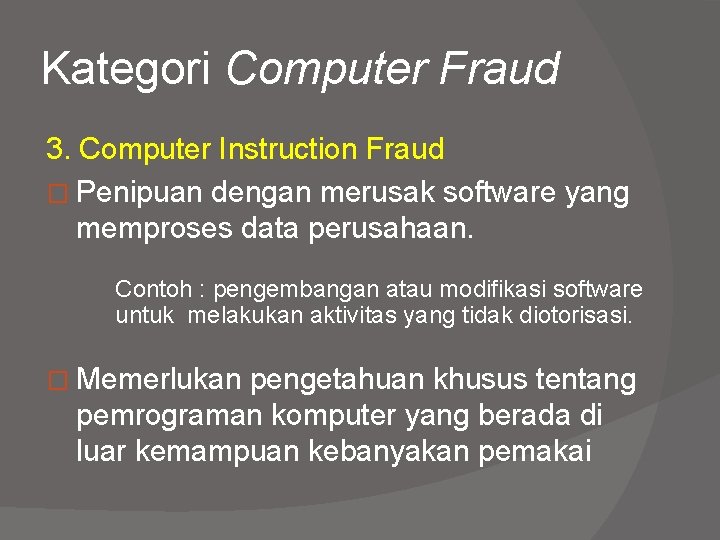 Kategori Computer Fraud 3. Computer Instruction Fraud � Penipuan dengan merusak software yang memproses