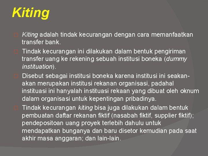 Kiting adalah tindak kecurangan dengan cara memanfaatkan transfer bank. � Tindak kecurangan ini dilakukan