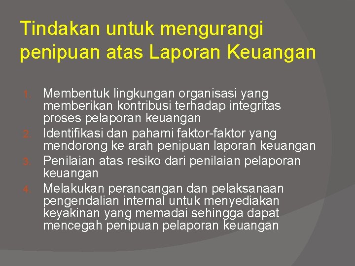 Tindakan untuk mengurangi penipuan atas Laporan Keuangan Membentuk lingkungan organisasi yang memberikan kontribusi terhadap