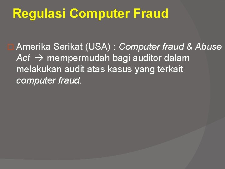 Regulasi Computer Fraud � Amerika Serikat (USA) : Computer fraud & Abuse Act mempermudah