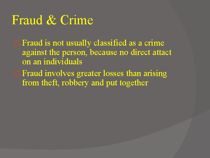 Fraud & Crime � Fraud is not usually classified as a crime against the