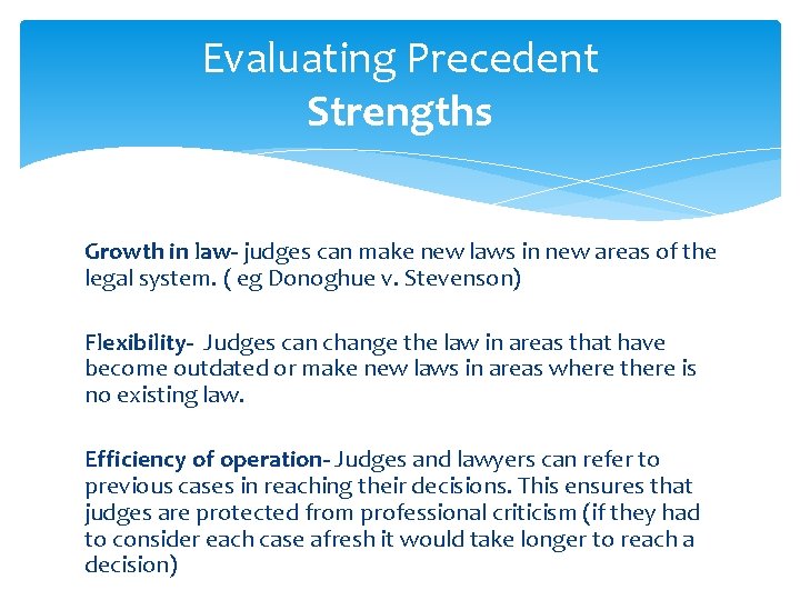 Evaluating Precedent Strengths Growth in law- judges can make new laws in new areas