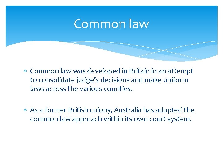 Common law was developed in Britain in an attempt to consolidate judge’s decisions and