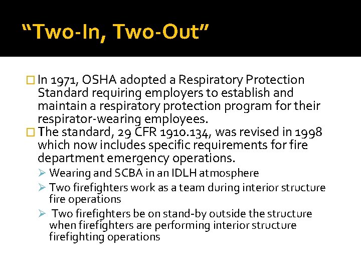 “Two-In, Two-Out” � In 1971, OSHA adopted a Respiratory Protection Standard requiring employers to