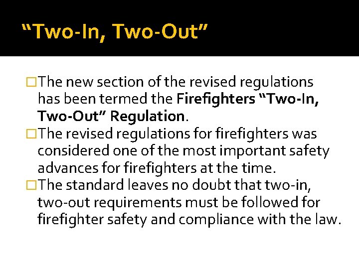 “Two-In, Two-Out” �The new section of the revised regulations has been termed the Firefighters