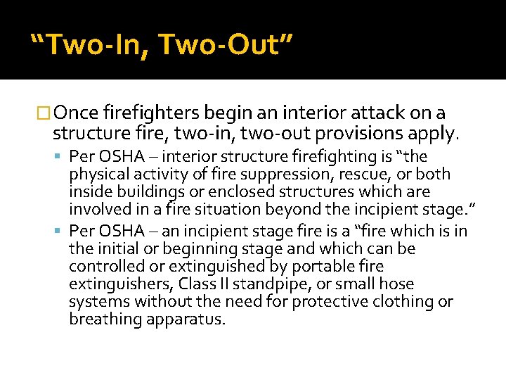 “Two-In, Two-Out” �Once firefighters begin an interior attack on a structure fire, two-in, two-out