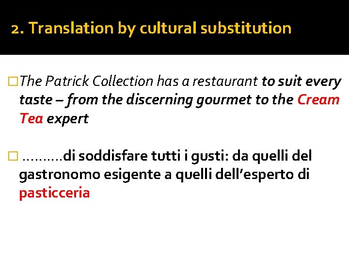 2. Translation by cultural substitution �The Patrick Collection has a restaurant to suit every