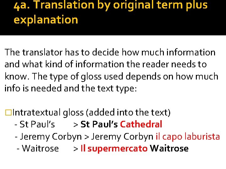 4 a. Translation by original term plus explanation The translator has to decide how
