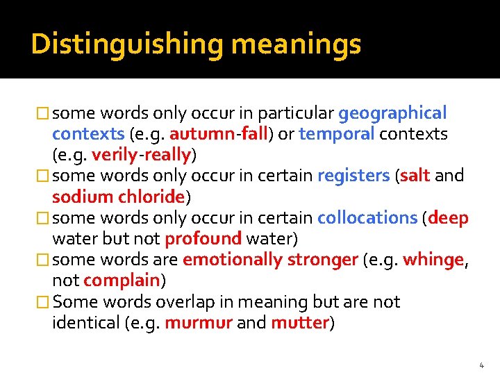 Distinguishing meanings � some words only occur in particular geographical contexts (e. g. autumn-fall)