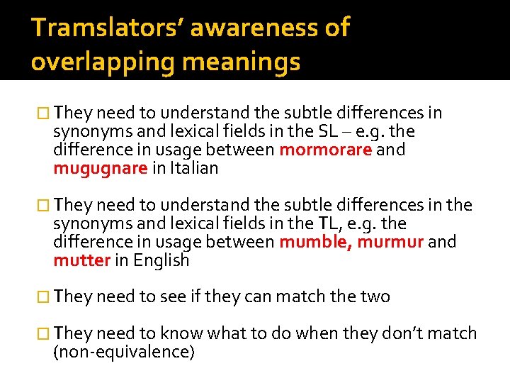 Tramslators’ awareness of overlapping meanings � They need to understand the subtle differences in