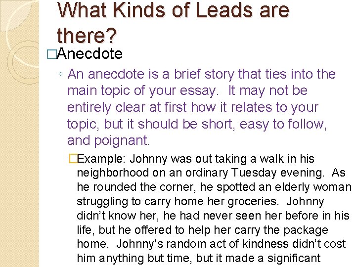 What Kinds of Leads are there? �Anecdote ◦ An anecdote is a brief story