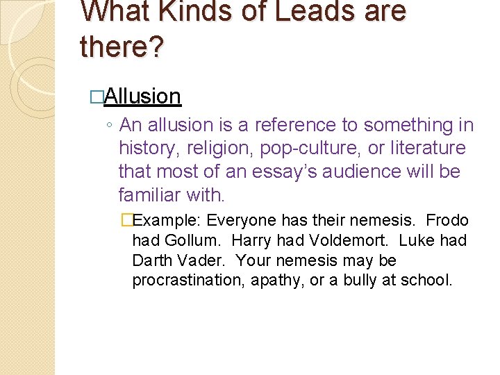 What Kinds of Leads are there? �Allusion ◦ An allusion is a reference to