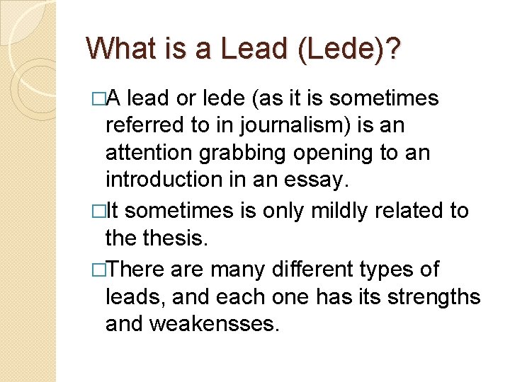 What is a Lead (Lede)? �A lead or lede (as it is sometimes referred