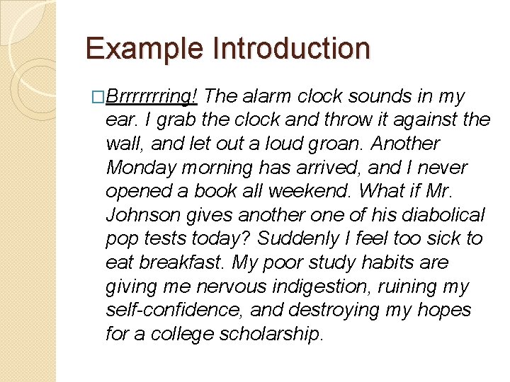 Example Introduction �Brrrrrrring! The alarm clock sounds in my ear. I grab the clock