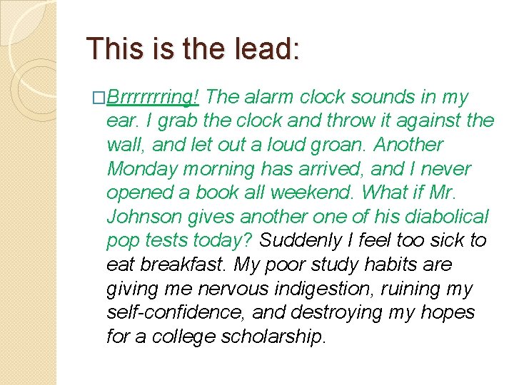 This is the lead: �Brrrrrrring! The alarm clock sounds in my ear. I grab