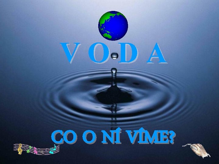 VODA CO O NÍ VÍME? 