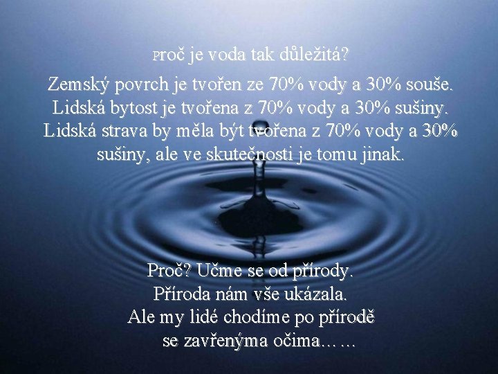 Proč je voda tak důležitá? Zemský povrch je tvořen ze 70% vody a 30%