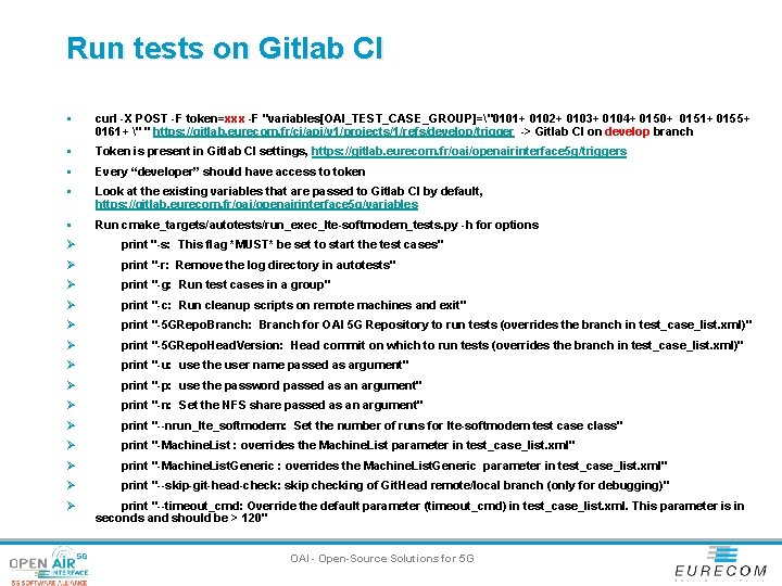 Run tests on Gitlab CI § curl -X POST -F token=xxx -F "variables[OAI_TEST_CASE_GROUP]="0101+ 0102+