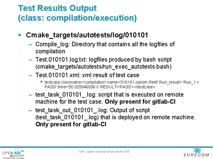 Test Results Output (class: compilation/execution) § Cmake_targets/autotests/log/010101 – Compile_log: Directory that contains all the