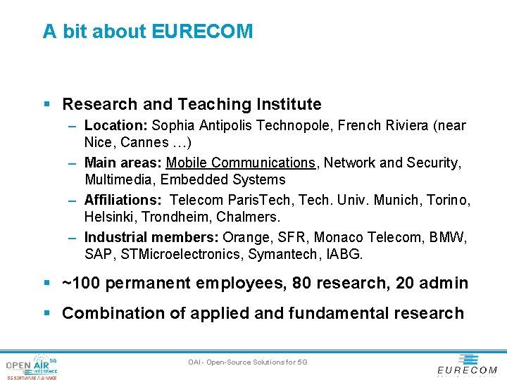 A bit about EURECOM § Research and Teaching Institute – Location: Sophia Antipolis Technopole,