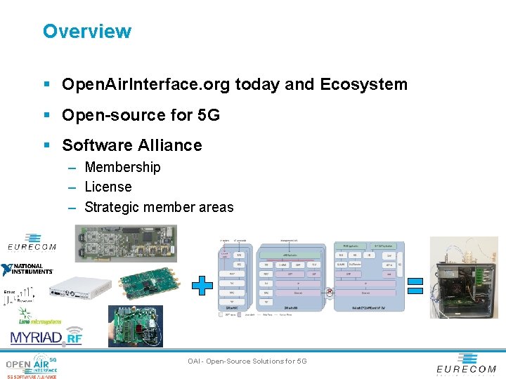 Overview § Open. Air. Interface. org today and Ecosystem § Open-source for 5 G