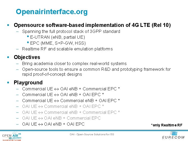 Openairinterface. org § Opensource software-based implementation of 4 G LTE (Rel 10) – Spanning