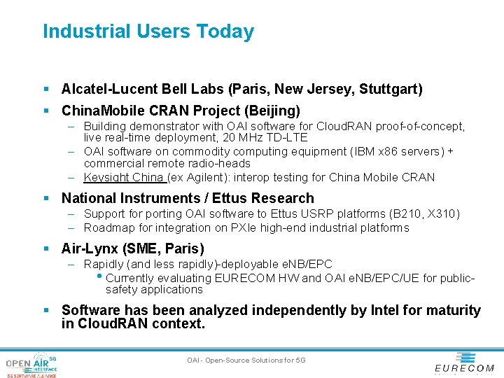 Industrial Users Today § Alcatel-Lucent Bell Labs (Paris, New Jersey, Stuttgart) § China. Mobile