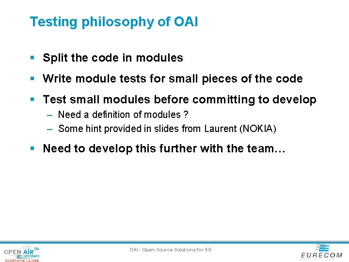 Testing philosophy of OAI § Split the code in modules § Write module tests