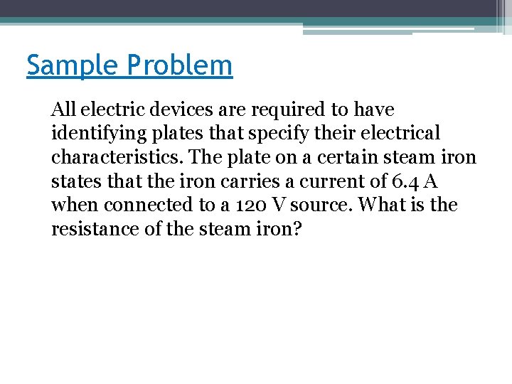 Sample Problem All electric devices are required to have identifying plates that specify their