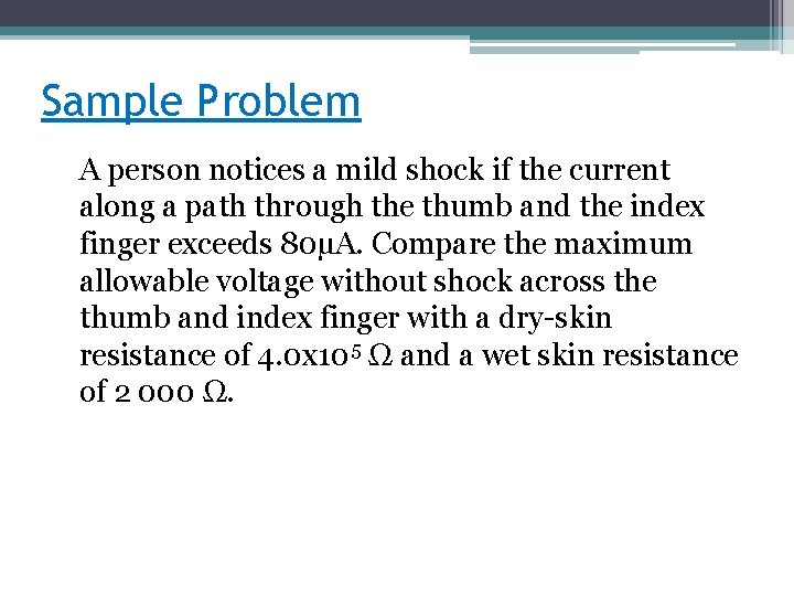 Sample Problem A person notices a mild shock if the current along a path
