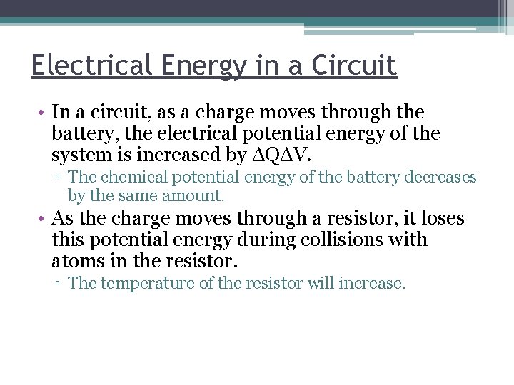 Electrical Energy in a Circuit • In a circuit, as a charge moves through