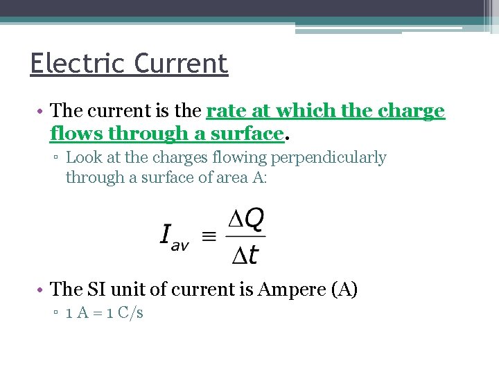 Electric Current • The current is the rate at which the charge flows through