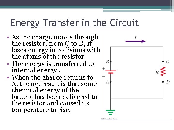 Energy Transfer in the Circuit • As the charge moves through the resistor, from