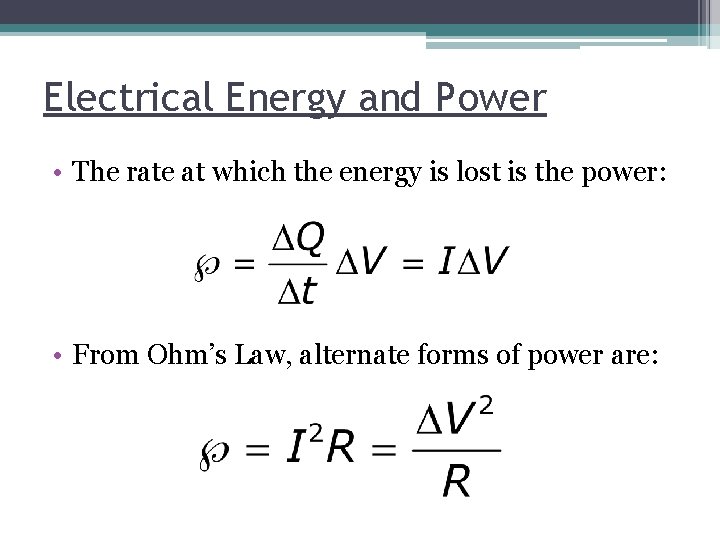 Electrical Energy and Power • The rate at which the energy is lost is