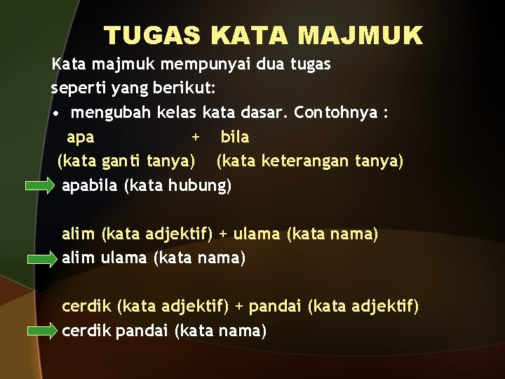 TUGAS KATA MAJMUK Kata majmuk mempunyai dua tugas seperti yang berikut: • mengubah kelas