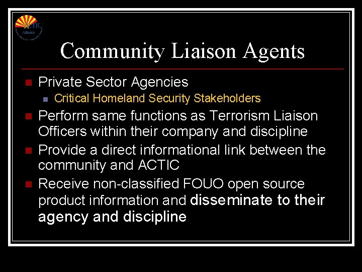 Community Liaison Agents n Private Sector Agencies n n Critical Homeland Security Stakeholders Perform Community Liaison Agents n Private Sector Agencies n n Critical Homeland Security Stakeholders Perform