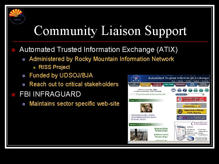 Community Liaison Support n Automated Trusted Information Exchange (ATIX) n Administered by Rocky Mountain Community Liaison Support n Automated Trusted Information Exchange (ATIX) n Administered by Rocky Mountain