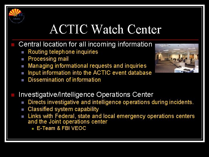 ACTIC Watch Center n Central location for all incoming information n n n Routing ACTIC Watch Center n Central location for all incoming information n n n Routing