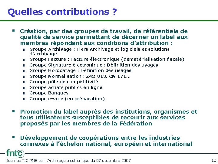 Quelles contributions ? § Création, par des groupes de travail, de référentiels de qualité