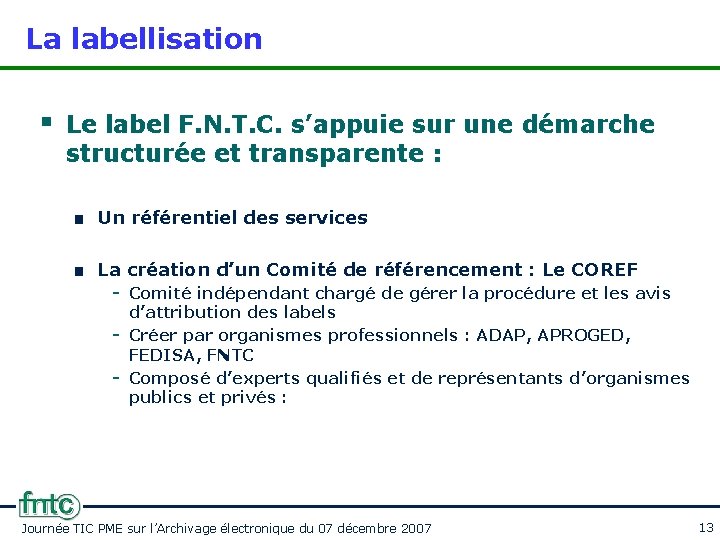La labellisation § Le label F. N. T. C. s’appuie sur une démarche structurée